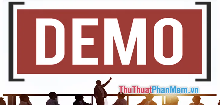 Demo là gì? Ý nghĩa của từ Demo