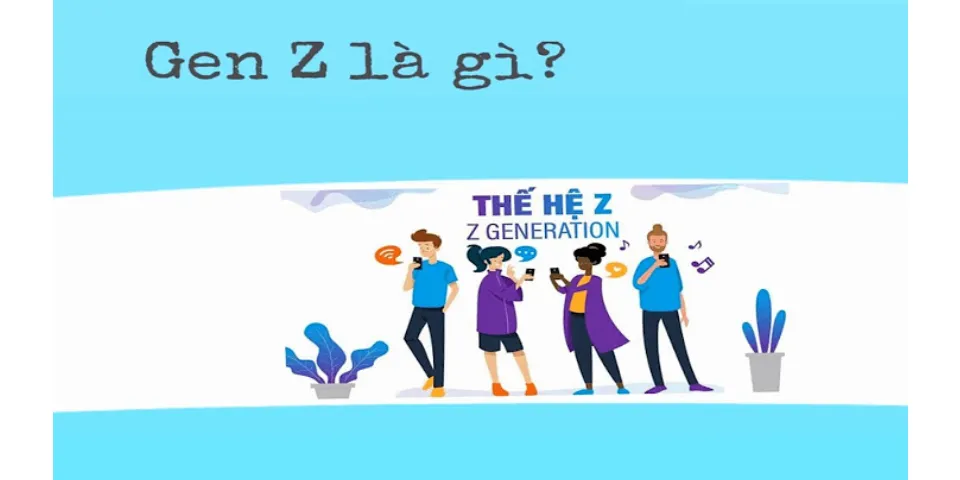 Gen z là gì