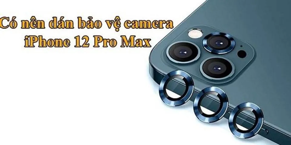 Top 9 bảo vệ camera iphone 12 pro max 2022