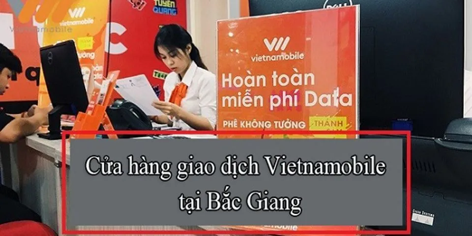 Top 10 cửa hàng vietnamobile bắc giang