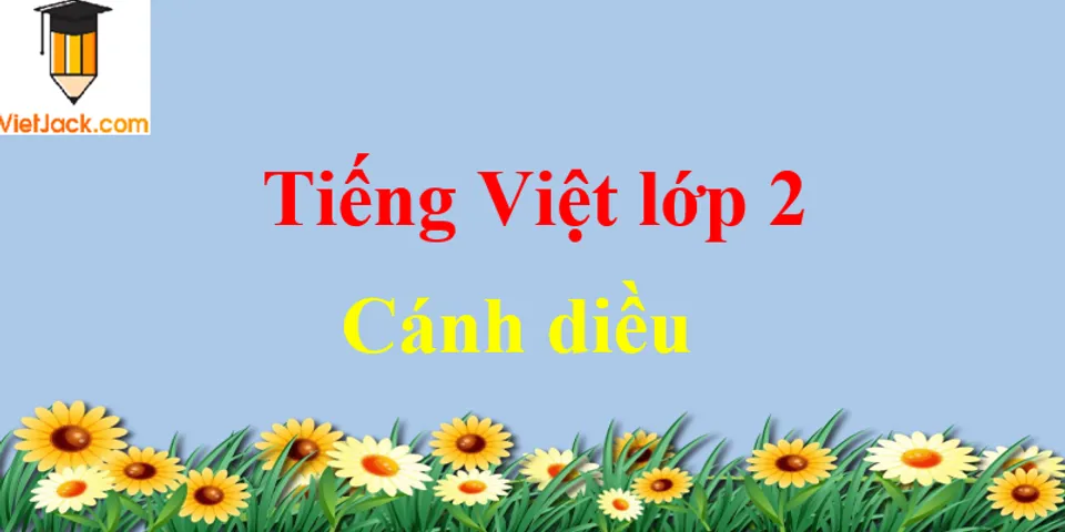 Top 9 sách tiếng việt lớp 2 tập 1 cánh diều